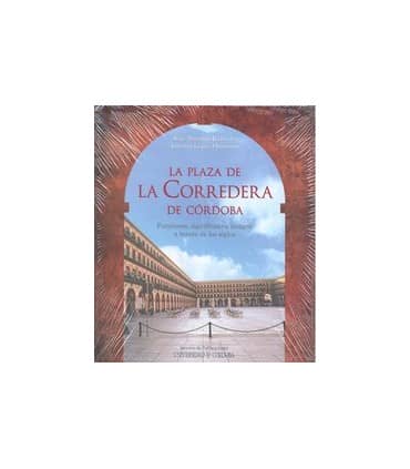 La plaza de La Corredera de Córdoba. Funciones, significado e imagen a través de los siglos