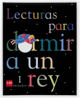 Lecturas para dormir a un rey. 1 Primaria