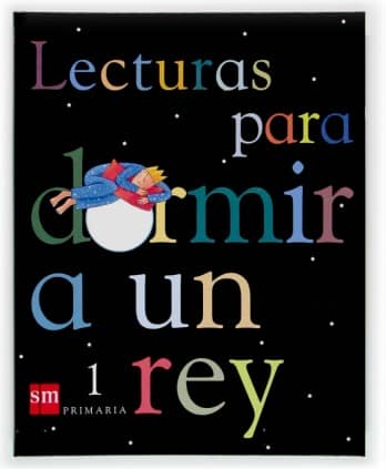 Lecturas para dormir a un rey. 1 Primaria