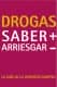 Drogas. Saber + Arriesgar
