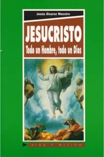 Jesucristo, todo un hombre, todo un Dios