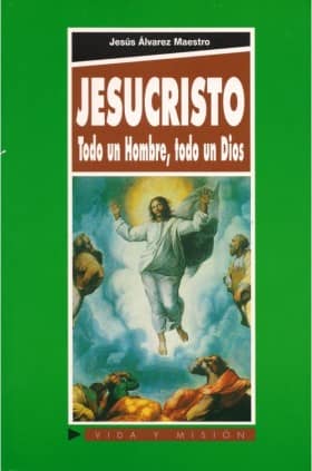 Jesucristo, todo un hombre, todo un Dios