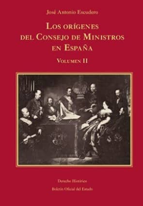 Los orígenes del Consejo de Ministros en España