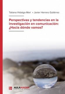 Perspectivas y tendencias en la investigación en comunicación:  Hacia dónde vamos