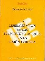 La liberalización de las telecomunicaciones en la Unión Europea