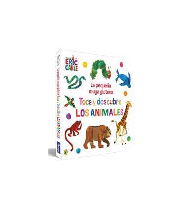 La pequeña oruga glotona. Toca y descubre los animales (Colección Eric Carle)