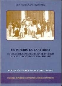 Un imperio en la vitrina : el colonialismo español en el Pacífico y la Exposición de Filipinas de 1887