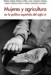 Mujeres y agricultura en la política española del siglo XX
