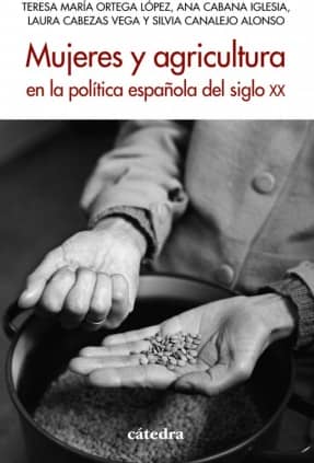 Mujeres y agricultura en la política española del siglo XX