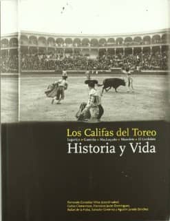 Los Califas del Toreo. Historia y Vida