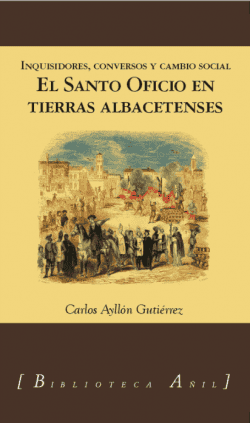 EL SANTO OFICIO EN TIERRAS ALBACETENSES