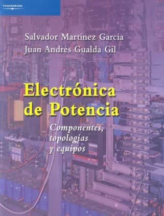 Electrónica de potencia. Componentes, topologías y equipos