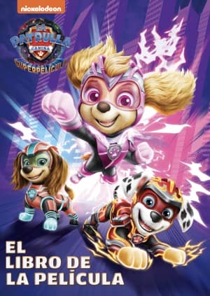 Paw Patrol | Patrulla Canina. El libro de la película - Patrulla Canina. La superpelícula