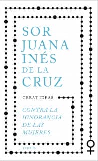 Contra la ignorancia de las mujeres (Serie Great Ideas)
