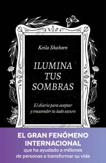 Ilumina tus sombras. El diario para aceptar y trascender tu lado oscuro