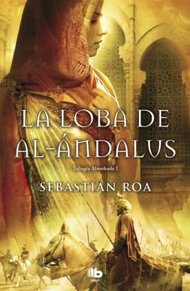 La loba de al-Ándalus (Trilogía Almohade 1)