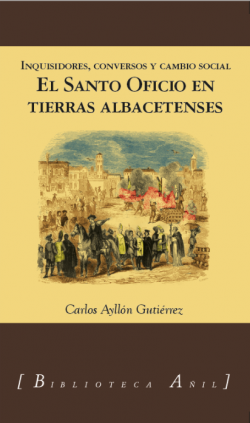 EL SANTO OFICIO EN TIERRAS ALBACETENSES