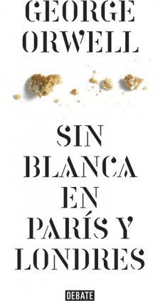 Sin blanca en París y Londres (edición definitiva avalada por The Orwell Estate)