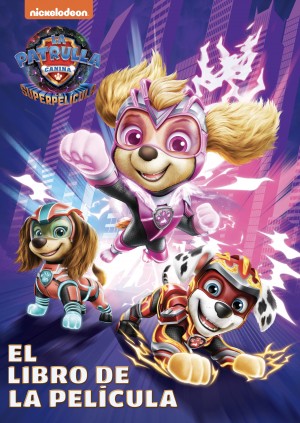 Paw Patrol | Patrulla Canina. El libro de la película - Patrulla Canina. La superpelícula