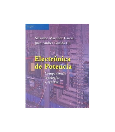 Electrónica de potencia. Componentes, topologías y equipos