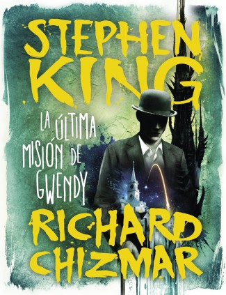 La última misión de Gwendy (Trilogía La caja de botones de Gwendy 3)