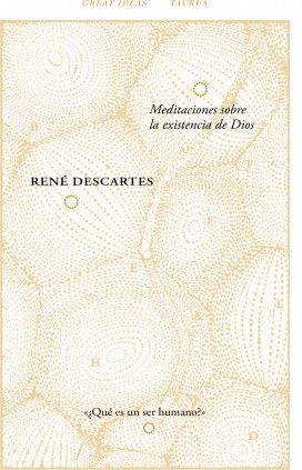 Meditaciones sobre la existencia de Dios (Serie Great Ideas)