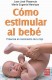 Cómo estimular al bebé