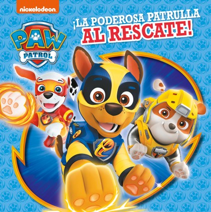 Paw Patrol | Patrulla Canina. Recopilatorio de cuentos - ¡La poderosa patrulla al rescate!