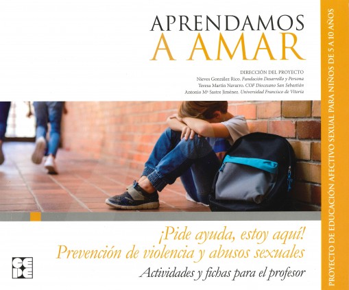 Aprendamosa Amar 5-10. Material Para El Educador Prevención de Violencia y Abusos Sexuales ¡pide Ayuda, Estoy Aquí!
