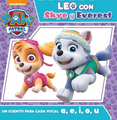 Paw Patrol | Patrulla Canina. Lectoescritura - Leo con Skye y Everest. Un cuento para cada vocal: a, e, i, o, u