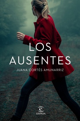 LOS AUSENTES DE JUANA CORTES AMUNARRIZ