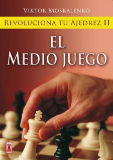 EL MEDIO JUEGO II REVOLUCIONA TU AJEDREZ