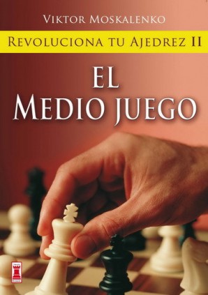 EL MEDIO JUEGO II REVOLUCIONA TU AJEDREZ