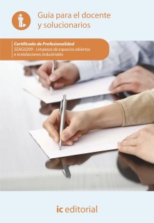 Limpieza de espacios abiertos e instalaciones industriales. SEAG0209 - Guía para el docente y solucionarios