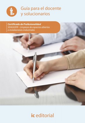 Limpieza de espacios abiertos e instalaciones industriales. SEAG0209 - Guía para el docente y solucionarios