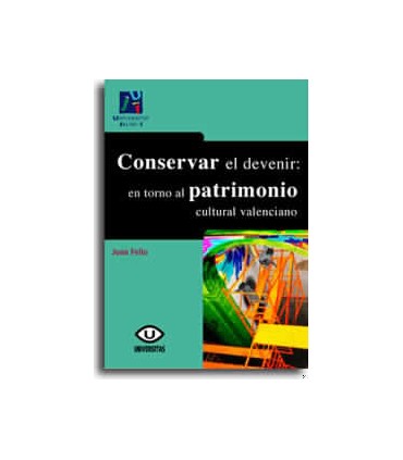 Conservar el devenir: en torno al patrimonio cultura valenciano