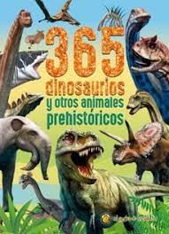 365 DINOSAURIOS Y OTROS ANIMALES PREHIST