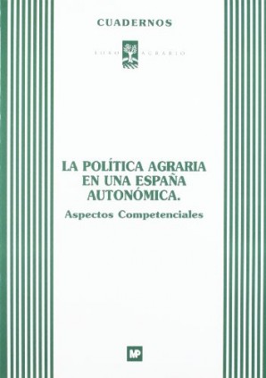 La política agraria España autonómica. Aspectos competenciales