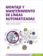 Montaje y mantenimiento de líneas automatizadas
