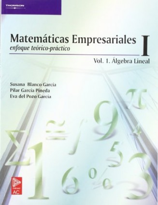 Matemáticas empresariales i. Vol.I