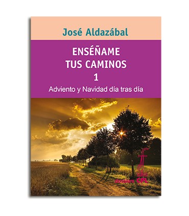 Enséñame tus caminos 1. Adviento y Navidad día tras día