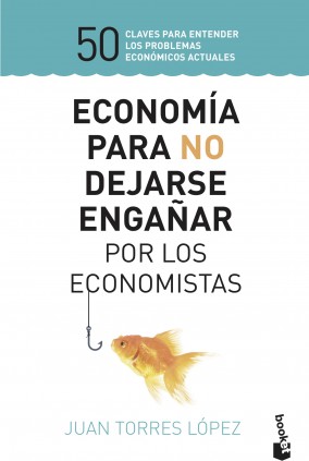 Economía para no dejarse engañar por los economistas