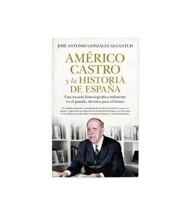 AMERICO CASTRO Y LA HISTORIA DE ESPAÑA