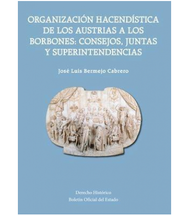 Organización Hacendística de los Austrias a los Borbones: Consejos, Juntas y Superintendencias