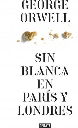 Sin blanca en París y Londres (edición definitiva avalada por The Orwell Estate)