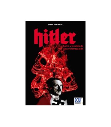 Hitler, la ira y la rabia de una victimización