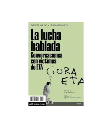 La lucha hablada. Conversaciones con víctimas de ETA
