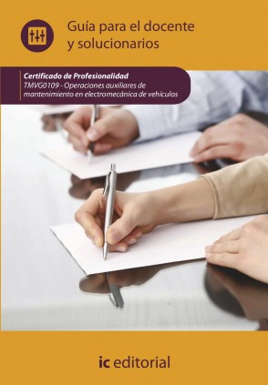 Operaciones auxiliares de mantenimiento en electromecánica de vehículos. TMVG0109 - Guía para el docente y solucionarios