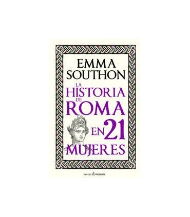 LA HISTORIA DE ROMA EN 21 MUJERES