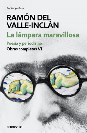 La lámpara maravillosa. Poesía y periodismo (Obras completas Valle-Inclán 6)